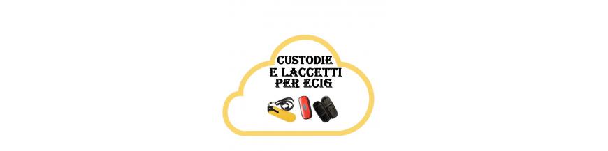 CUSTODIE E LACCETTI PER ECIG
